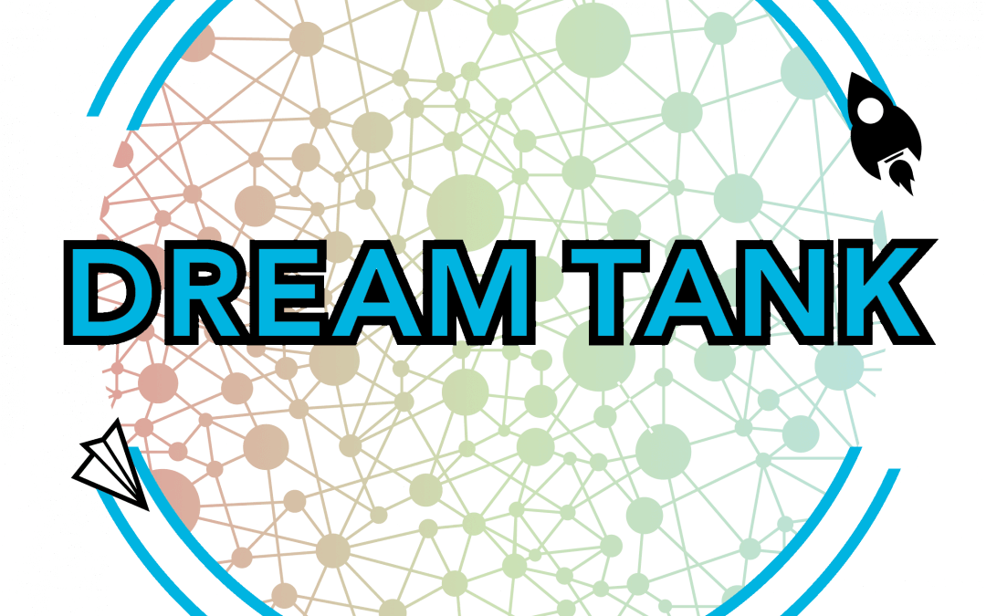 Support Dream Tank Today – Giving Tuesday 2020